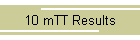 10 mTT Results