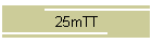 25mTT