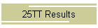 25TT Results