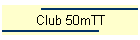 Club 50mTT