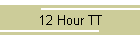 12 Hour TT