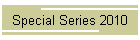 Special Series 2010