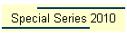 Special Series 2010