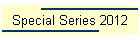 Special Series 2012